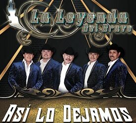 La Leyenda del Bravo lanza nuevo Disco llamado “Así lo dejamos”