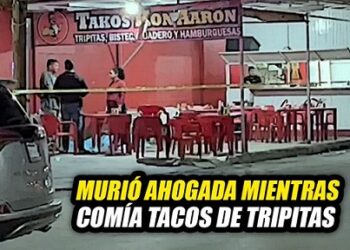 Murió ahogada mientras comía tacos de tripitas en la Zarco
