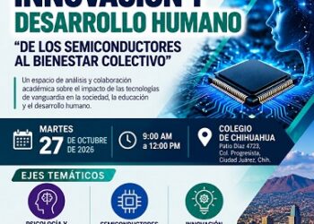 Ciudad Juárez reúne hoy a especialistas en semiconductores, inteligencia artificial y desarrollo humano